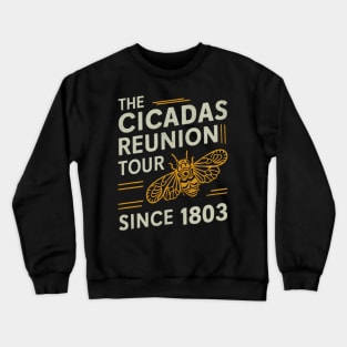 The Cicadas Reunion Tour Since 1803 Entomology Cicada 2024 Crewneck Sweatshirt